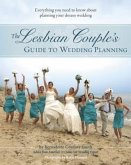 The Lesbian Couple's Guide to Wedding Planning: Everything You Need to Know about Planning Your Dream Wedding