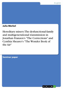 Hereditary misery: The dysfunctional family and multigenerational transmission in Jonathan Franzen’s "The Corrections" and Cynthia Shearer’s "The Wonder Book of the Air" (eBook, PDF)