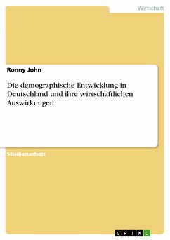 Die demographische Entwicklung in Deutschland und ihre wirtschaftlichen Auswirkungen (eBook, PDF)