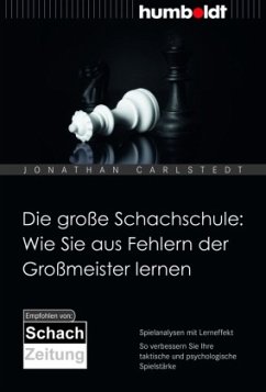 Die große Schachschule: Wie Sie aus Fehlern der Großmeister lernen - Carlstedt, Jonathan