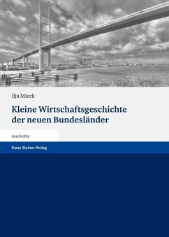 Kleine Wirtschaftsgeschichte der neuen Bundesländer (eBook, PDF) - Mieck, Ilja