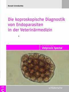 Die koproskopische Diagnostik von Endoparasiten in der Veterinärmedizin - Schmäschke, Ronald