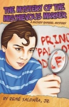 The Mystery of the Mischievous Marker / El Misterio del Malvado Marcador: A Mickey Rangel Mystery / Coleccion Mickey Rangel, Detective Privado - Saldana, Jr.