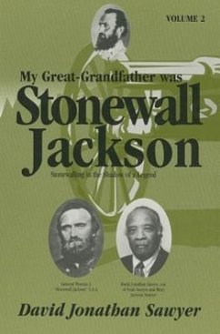 My Great-Grandfather Was Stonewall Jackson, Volume II - Sawyer, David Jonathan