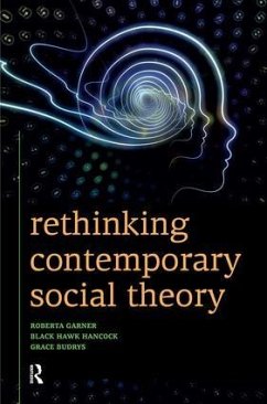Rethinking Contemporary Social Theory - Garner, Roberta; Hancock, Black Hawk; Budrys, Grace