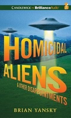Homicidal Aliens and Other Disappointments - Yansky, Brian