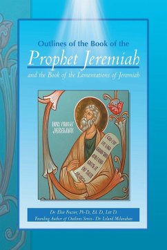 Outlines of the Book of the Prophet Jeremiah and the Book of the Lamentations of Jeremiah - Frazier, Elsie Ed D. Litt D.