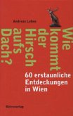 Wie kommt der Hirsch aufs Dach?