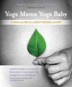Yoga Mama, Yoga Baby: Ayurveda and Yoga for a Healthy Pregnancy and Birth - Bachman, Margo Shapiro
