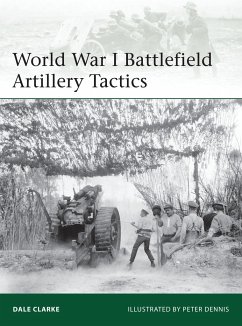 World War I Battlefield Artillery Tactics - Clarke, Dale