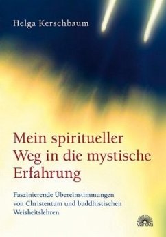 Mein spiritueller Weg in die mystische Erfahrung - Kerschbaum, Helga