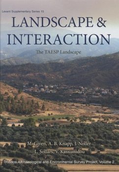 Landscape and Interaction, Troodos Survey Vol 2 - Given, Michael; Knapp, A Bernard; Sollars, Luke; Noller, Jay; Kassianidou, Vasiliki