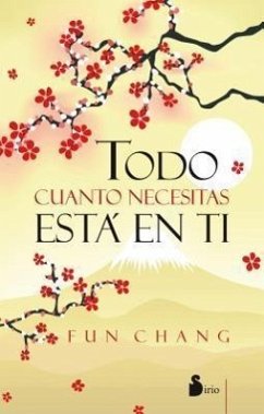 Todo Cuanto Necesitas Esta en Ti = Everything You Need Is Within You - Chang, Fun