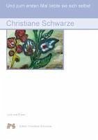 Und zum ersten Mal liebte sie sich selbst - Schwarze, Christiane