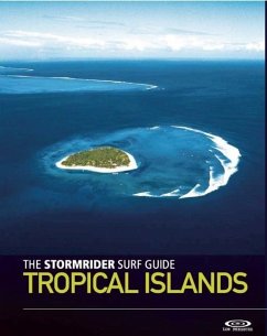 The Stormrider Surf Guide: Tropical Islands - Sutherland, Bruce