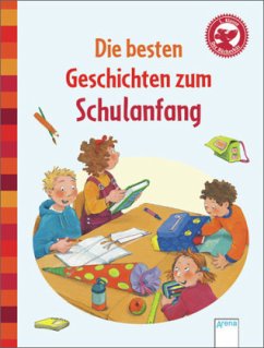 Die besten Geschichten zum Schulanfang - Bröger, Achim; Kaup, Ulrike; Mai, Manfred; Reichenstetter, Friederun