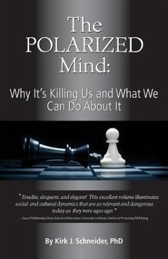 The Polarized Mind: Why It's Killing Us and What We Can Do about It - Schneider, Kirk J.