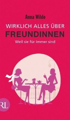 Wirklich alles über Freundinnen - Wilde, Anna