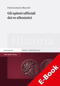 Gli epiteti ufficiali dei re ellenistici (eBook, PDF) - Muccioli, Federicomaria