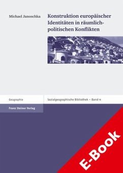 Konstruktion europäischer Identitäten in räumlich-politischen Konflikten (eBook, PDF) - Janoschka, Michael