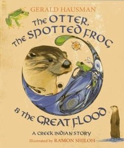 The Otter, the Spotted Frog & the Great Flood: A Creek Indian Story - Hausman, Gerald