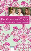 Die Stunde der Supermodels / Die Glamour-Clique Bd.3