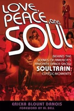 Love, Peace and Soul: Behind the Scenes of America's Favorite Dance Show Soul Train: Classic Moments - Danois, Ericka Blount