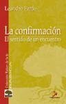 La Confirmación : el sentido de un encuentro La Confirmación : el sentido de un encuentro