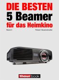 Die besten 5 Beamer für das Heimkino (Band 5) (eBook, ePUB)