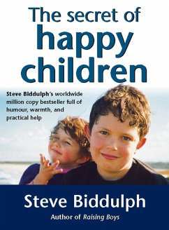 The Secret of Happy Children: A guide for parents (eBook, ePUB) - Biddulph, Steve