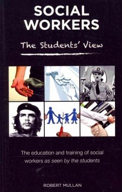 Social Workers: The Students' View: The Education and Training of Social Workers as Seen by the Students - Mullan, Robert