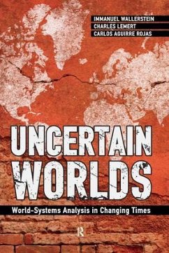 Uncertain Worlds - Wallerstein, Immanuel; Rojas, Carlos Aguirre; Lemert, Charles C