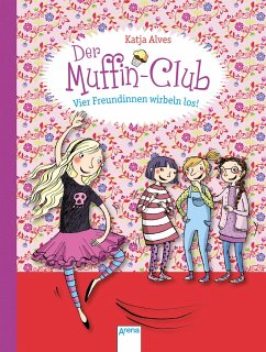 Vier Freundinnen wirbeln los! / Der Muffin-Club Bd.2 - Alves, Katja