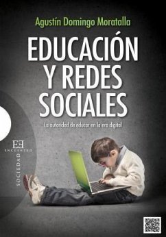 Educación y redes sociales : la autoridad de educar en la era digital - Domingo Moratalla, Agustín