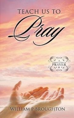 Teach Us to Pray - Broughton, William P.