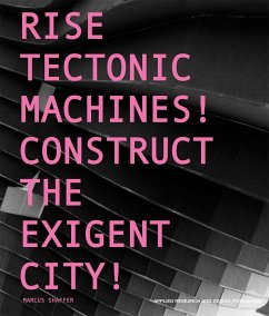 Rise Tectonic Machines!: Construct the Exigent City! - Shaffer, Marcus; Lynch, Peter