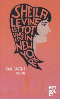 Sheila Levine ist tot und lebt in New York - Parent, Gail