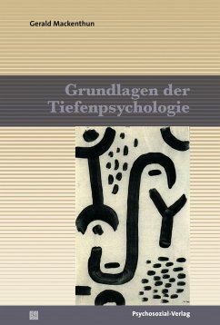 Grundlagen der Tiefenpsychologie - Mackenthun, Gerald