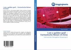 I am a golden god! ¿ Fantastische Reisen im Kino - Hunziker, Thomas