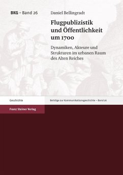 Flugpublizistik und Öffentlichkeit um 1700 (eBook, PDF) - Bellingradt, Daniel