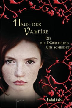 Bis die Dämmerung uns scheidet / Haus der Vampire Bd.10 - Caine, Rachel