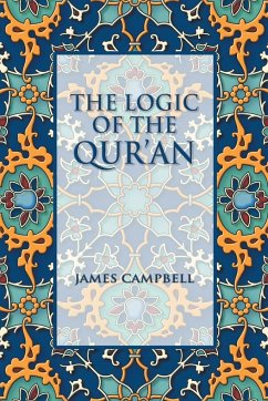 The Logic of the Qur'an - Campbell, James