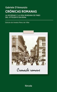 Crónicas romanas : la sociedad y la vida mundana de fines del Ottocento en Roma - D'Annunzio, Gabriele; Pérez De Villar, Amelia