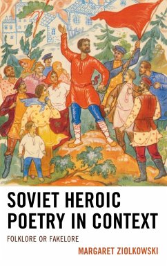 Soviet Heroic Poetry in Context - Ziolkowski, Margaret