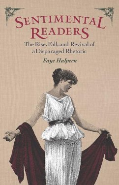 Sentimental Readers: The Rise, Fall, and Revival of a Disparaged Rhetoric - Halpern, Faye
