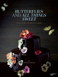 Butterflies and All Things Sweet: The Story of Ms. B's Cakes - Gokson, Bonnae