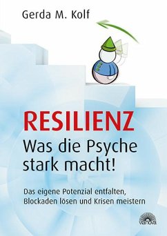 Resilienz - Was die Psyche stark macht! - Kolf, Gerda M.