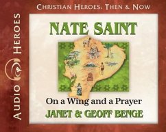 Nate Saint: On a Wing and a Prayer - Benge, Janet; Geoff, Benge; Benge, Geoff