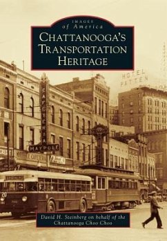 Chattanooga's Transportation Heritage - Steinberg, David H.; Chattanooga Choo Choo