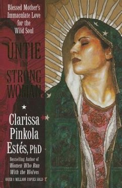 Untie the Strong Woman - Estés, Clarissa Pinkola